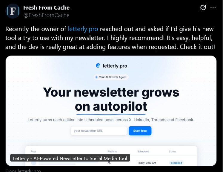 A post on X by Fresh From Cache (@FreshFromCache): “Recently the owner of letterly.pro reached out and asked if I'd give his new tool a try to use with my newsletter. I highly recommend! It's easy, helpful, and the dev is really great at adding features when requested. Check it out!” Below the text is a link preview of the letterly.pro home page, headed Your newsletter grows on autopilot.